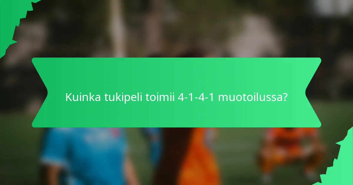 Kuinka tukipeli toimii 4-1-4-1 muotoilussa?